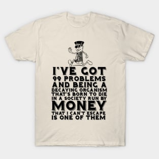 99 Problems Decay Money T-Shirt